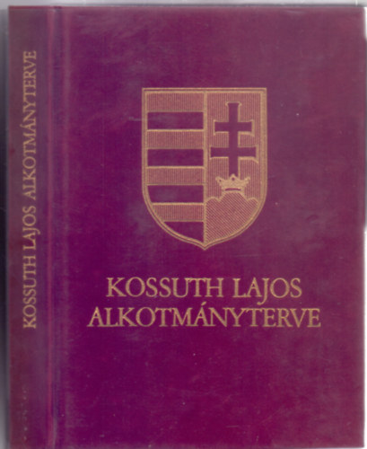 Kossuth Lajos - Kossuth Lajos alkotmnyterve - Javaslat Magyar Orszg jv politicai szervezett illetleg - tekintettel a nemzetisgi krds megoldsra