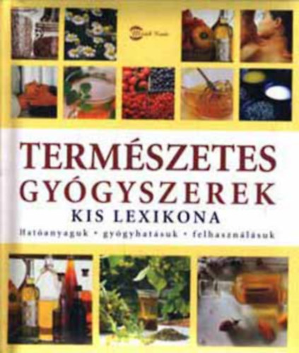 Anne Iburg - Termszetes gygyszerek kis lexikona (Hatanyaguk, gygyhatsuk, felhasznlsuk)