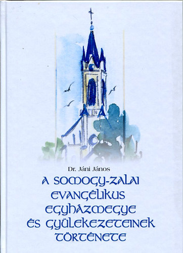 J�ni J�nos dr. - A Somogy-Zalai Evang�likus Egyh�zmegye �s gy�lekezeteinek t�rt�nete