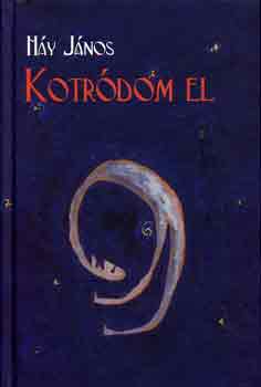H�y J�nos - Kotr�dom el (versek, 1998-2001)