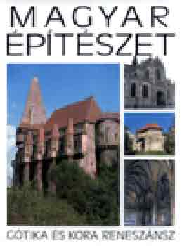 Magyar �p�t�szet 2. - A g�tika �s kora renesz�nsz