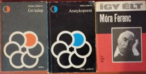 Fldes Anna Mra Ferenc - 3db Mra Ferenc knyv gy lt Mra Ferenc:-ri kalap, Aranykopors