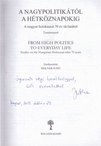 Moln�r Judit  (szerk.) - A nagypolitik�t�l a h�tk�znapokig - A magyar holokauszt 70 �v t�vlat�b�l (dedik�lt)