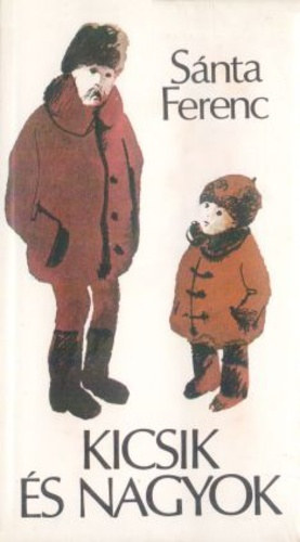 Zsoldos Vera  Snta Ferenc (illuszt.) - Kicsik s nagyok - novellk (Zsoldos Vera illusztrciival)