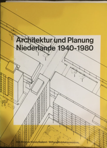 Ger Bout  S. U. Barbieri (Red.) - Architektur und Planung Niederlande 1940-1980