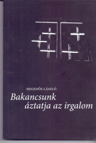 Hegeds Lszl - Bakancsunk ztatja az irgalom