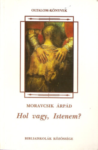 Moravcsik rpd - Hol vagy, Istenem?