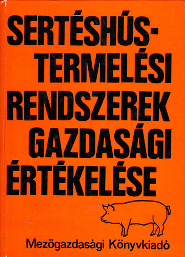 Gelei-Székely-Tibenszky - Sertéshús-termelési rendszerek gazdasági értékelése