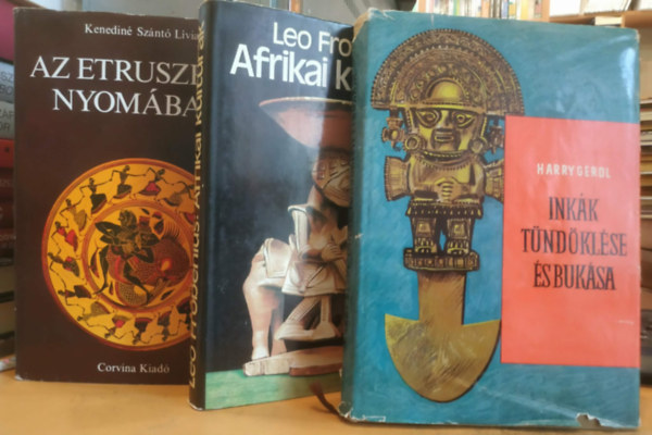 Leo Frobenius, Kenediné Szántó Lívia Harry Gerol - 3 db más kultúrák: Inkák tündöklése és bukása + Afrikai kultúrák + Az etruszkok nyomában