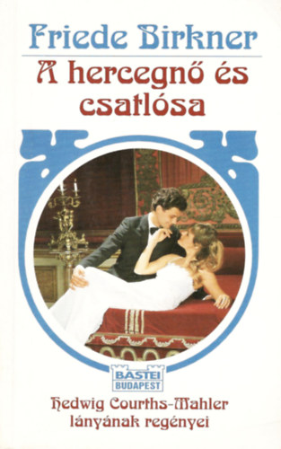 Friede Birkner - A hercegn� �s csatl�sa