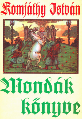 Komjthy Istvn - Mondk knyve (hun s magyar mondk)