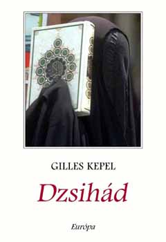 Gilles Kepel - Dzsihád