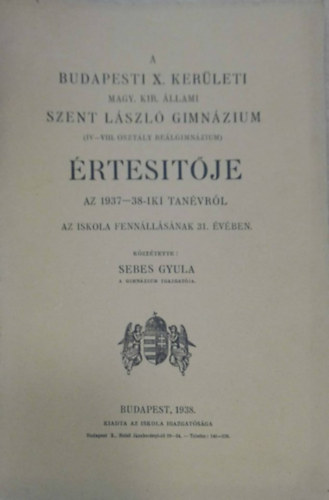 Sebes Gyula - A Budapesti M. Kir. llami Szent Lszl gimnzium (IV.-VIII. oszt. relgimnzium) rtestje (1937-38)