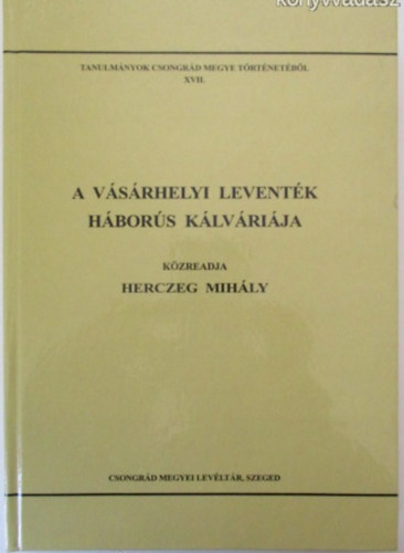 Blazovich Lszl  (szerke Herczeg Mihly (szerz) - A vsrhelyi leventk hbors klvrija
