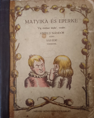 Sas Ede - Matyika és Eperke - Víg történet képbe', versbe'