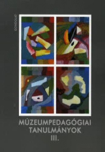 Foghty Krisztina; Szepeshzyn Kurimay .  (szerk.) - Mzeumpedaggiai tanulmnyok III.