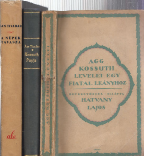 3 db Kossuth Lajos m�: Kossuth levelei egy fiatal le�nyhoz + Kossuth papja: �cs Gedeon + N�pek tavasza