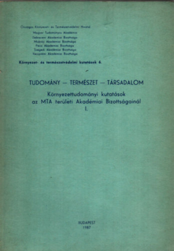 TUDOMÁNY-TERMÉSZET-TÁRSADALOM. -Környezettudományi kutatások az MTA területi Akadémiai Bizottságainál.