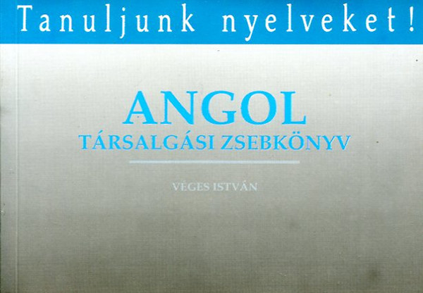 V�ges Istv�n - Angol t�rsalg�si zsebk�nyv - Tanuljunk nyelveket!