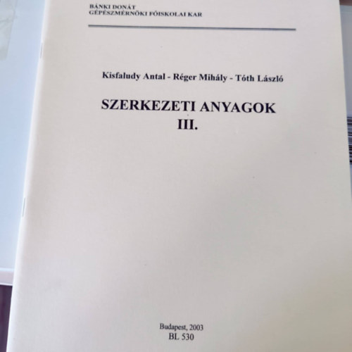 Dr. Kisfaludy Antal - Rger Mihly - Tth Lszl - Szerkezeti anyagok III.
