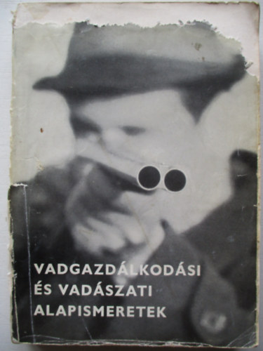Ákos László (szerk.) - Vadgazdálkodási és vadászati alapismeretek