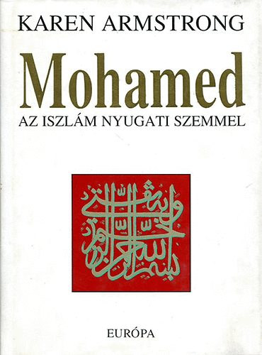 Karen Armstrong - Mohamed (Az Iszlm nyugati szemmel)