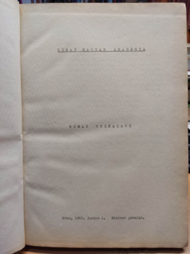 Rmai Magyar Akadmia - Rmai utikalauz (Rma, 1962. junius 1. Kzirat gyannt)