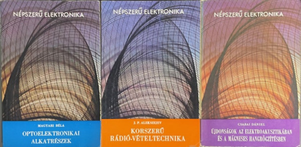 J. P. Alekszejev, JA. A. Fedotov Magyari B�la - �jdons�gok az elektroakusztik�ban �s a m�gneses hangr�gz�t�sben + Korszer� r�di�-v�teltechnika + Optoelektronikai alkatr�szek (N�pszer� Elektronika)