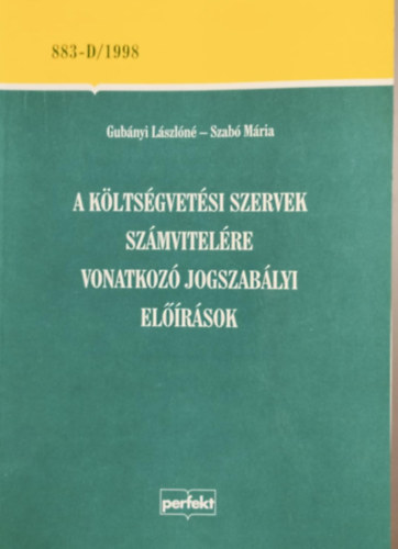Gubányi Lászlóné Szabó Mária - A költségvetési szervek számvitelére vonatkozó jogszabályi előírások (883/2001)