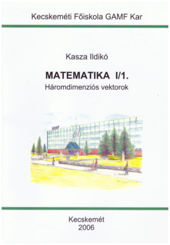 Kasza Ildik - Matematika I/1. - Hromdimenzis vektorok