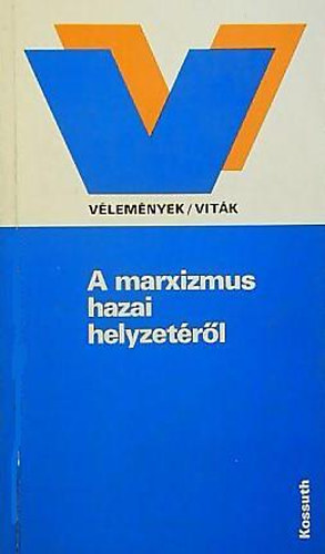 Szerdahelyi Istv�n; V�r�s T. K�roly  (szerk.) - A marxizmus hazai helyzet�r�l (V�lem�nyek/vit�k)