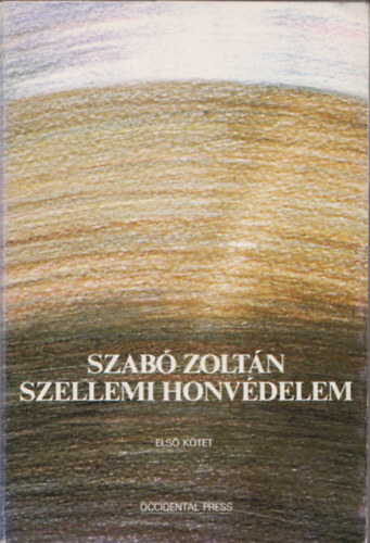 Libri Antikvár Könyv: Szellemi honvédelem (összegyűjtött írások 1939-1944)  I. kötet (Szabó Zoltán) - 1988, 3480Ft