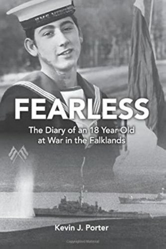 Mr Kevin J Porter - FEARLESS - The Diary of an 18-Year-Old at War in the Falklands