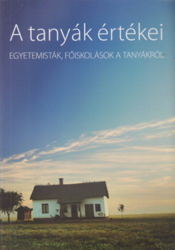 Csörszné Zelenák Katalin szerk. - A tanyák értékei - egyetemisták, főiskolások a tanyákről