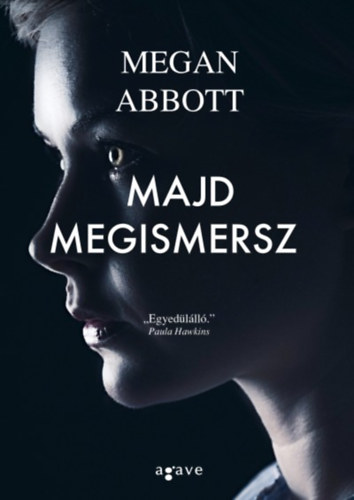 Megan Abbott - Majd megismersz