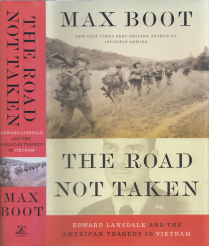 Max Boot - The road not taken (Edward Lansdale and the american tragedy in Vietnam)