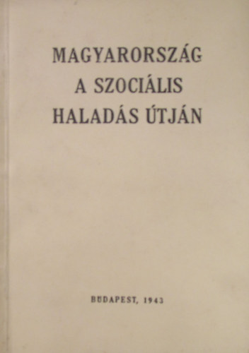 Athenaeum R.-T. - Magyarorsz�g a szoci�lis halad�s �tj�n (1945/1946-ban Magyar Ideiglenes Nemzetgy�l�s �ltal Tilt�list�ra tett k�tet)