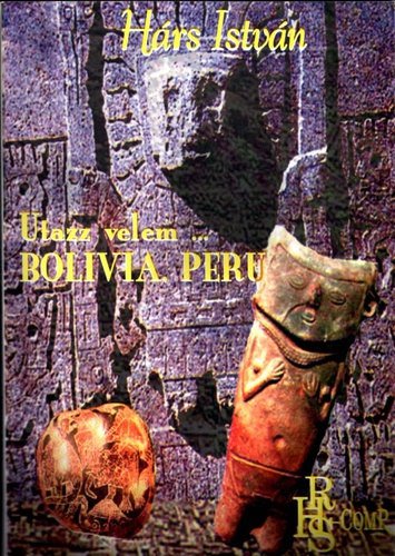 H�rs Istv�n - Utazz velem... Bol�via, Peru