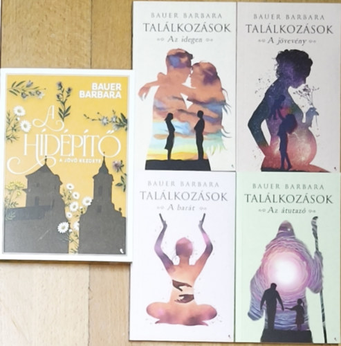 Bauer Barbara - Bauer Barbara Tal�lkoz�sok c�m� sorozata + aj�nd�k m� (�sszesen 5db m�) - Tal�lkoz�sok-Az �tutaz�, A bar�t, A j�vev�ny, Az idegen + A h�d�p�t� 1.