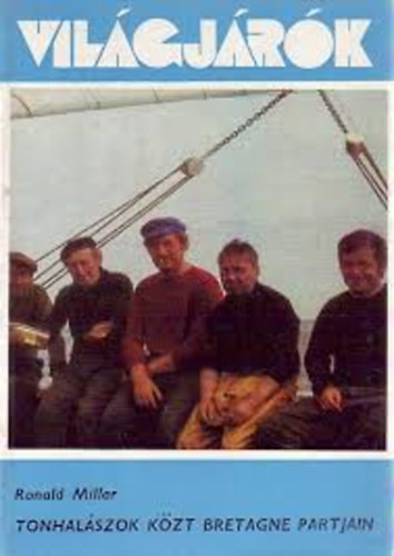 5 db Világjárók könyv: Tonhalászok közt Bretagen partjain,Utazások emlékkönyve,Párizs!Párizs!, Az ucayali delfinjei,Kincskeresés a tenger mélyén