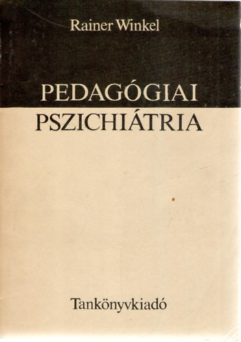 Rainer Winkel - Pedaggiai pszichitria - szlk, tanrok s nevelk rszre