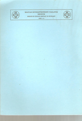 Magyar Egyh�zt�rt�neti v�zlatok regnum 1999/1-2