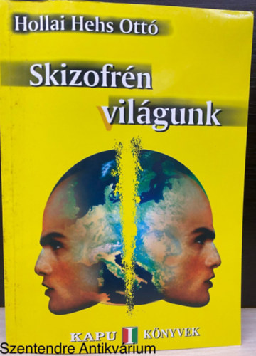 Hollai Hehs Ott� - Skizofr�n vil�gunk (Saj�t k�ppel) (Mi lesz veled Eur�pa?; Magyar honban magyar gondok; Terror, h�bor�k (�s Koszov�b�l is);  Erd�lyr�l (Rom�ni�r�l is))