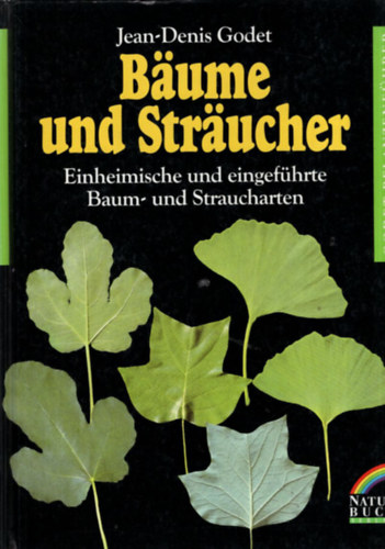 Jean-Denis Godet - Baume und Straucher Einheimische und eingefhrte Baum- und Straucharten