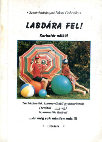 Pektor Gabriella - Labd�ra fel! - Tart�sjav�t�, izomer�s�t� gyakorlatok �ri�slabd�kkal
