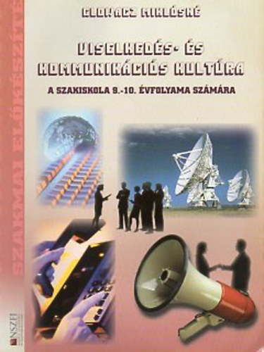 Glowacz Mikl�sn� - Viselked�s- �s kommunik�ci�s kult�ra a szakiskola 9-10. �vfolyama sz�m�ra