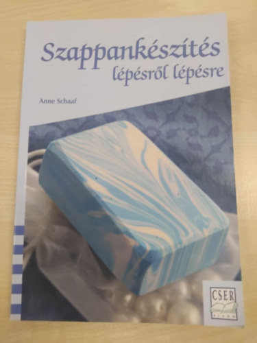Anne Schaaf - Szappankészítés lépésről lépésre