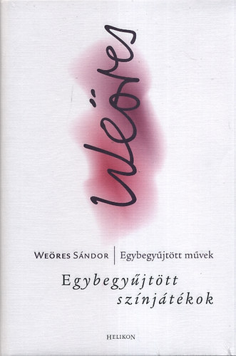 Weöres Sándor - Egybegyűjtött színjátékok
