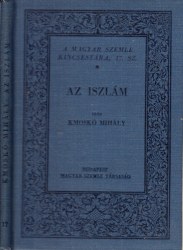 Kmosk Mihly - Az iszlm (A Magyar Szemle Kincsestra 17.)