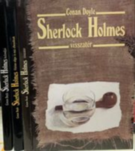 Conan Doyle - 3 m: Sherlock Holmes visszatr, Sherlock Holmes kalandjai, Flelem vlgye s ms elbeszlsek (teljes sorozat)